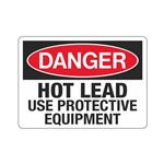 Danger Hot Lead Use Protective Equipment Sign